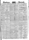 Aberdeen Press and Journal Thursday 09 April 1885 Page 1