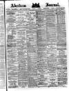 Aberdeen Press and Journal Wednesday 10 June 1885 Page 1