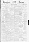 Aberdeen Press and Journal Monday 25 January 1886 Page 1