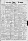 Aberdeen Press and Journal Saturday 06 March 1886 Page 1