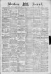 Aberdeen Press and Journal Saturday 17 April 1886 Page 1