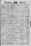 Aberdeen Press and Journal Thursday 22 April 1886 Page 1