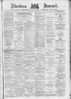 Aberdeen Press and Journal Monday 02 August 1886 Page 1