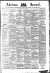 Aberdeen Press and Journal Tuesday 15 March 1887 Page 1
