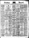Aberdeen Press and Journal Saturday 22 June 1889 Page 1