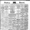 Aberdeen Press and Journal Thursday 01 August 1889 Page 1