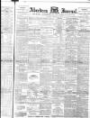 Aberdeen Press and Journal Saturday 10 February 1894 Page 1
