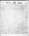 Aberdeen Press and Journal Tuesday 27 April 1897 Page 1