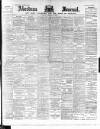 Aberdeen Press and Journal Saturday 12 February 1898 Page 1