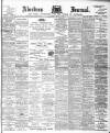 Aberdeen Press and Journal Friday 21 April 1899 Page 1