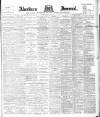 Aberdeen Press and Journal Saturday 28 April 1900 Page 1