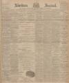 Aberdeen Press and Journal Thursday 02 May 1901 Page 1