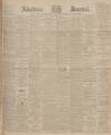 Aberdeen Press and Journal Friday 28 June 1901 Page 1