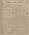 Aberdeen Press and Journal Monday 04 May 1908 Page 1