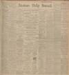 Aberdeen Press and Journal Saturday 14 November 1908 Page 1