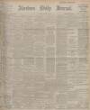 Aberdeen Press and Journal Monday 29 January 1912 Page 1