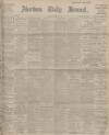 Aberdeen Press and Journal Thursday 07 March 1912 Page 1
