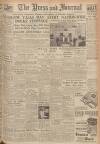 Aberdeen Press and Journal Saturday 12 April 1947 Page 1