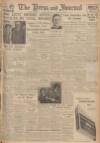 Aberdeen Press and Journal Saturday 16 April 1949 Page 1