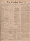 Dundee Evening Post Monday 19 March 1900 Page 1
