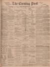 Dundee Evening Post Friday 23 March 1900 Page 1