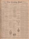 Dundee Evening Post Monday 23 April 1900 Page 1