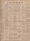 Dundee Evening Post Thursday 17 January 1901 Page 1