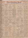 Dundee Evening Post Monday 11 February 1901 Page 1