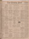 Dundee Evening Post Friday 15 February 1901 Page 1