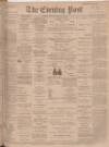 Dundee Evening Post Thursday 21 February 1901 Page 1