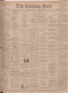 Dundee Evening Post Tuesday 26 February 1901 Page 1