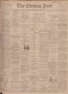 Dundee Evening Post Thursday 28 February 1901 Page 1