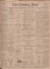 Dundee Evening Post Tuesday 05 March 1901 Page 1