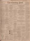 Dundee Evening Post Friday 15 March 1901 Page 1
