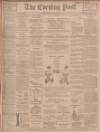 Dundee Evening Post Monday 29 April 1901 Page 1