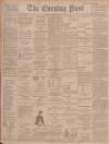 Dundee Evening Post Wednesday 15 May 1901 Page 1