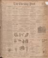 Dundee Evening Post Wednesday 11 December 1901 Page 1