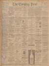 Dundee Evening Post Tuesday 15 April 1902 Page 1