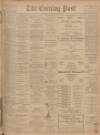 Dundee Evening Post Saturday 12 July 1902 Page 1