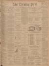 Dundee Evening Post Wednesday 16 July 1902 Page 1
