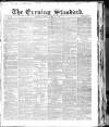 London Evening Standard Friday 07 March 1862 Page 1