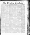 London Evening Standard Tuesday 11 March 1862 Page 1