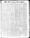 London Evening Standard Friday 22 February 1867 Page 1