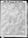 London Evening Standard Friday 11 October 1867 Page 1