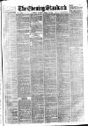 London Evening Standard Tuesday 18 March 1879 Page 1