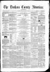 Durham County Advertiser Friday 20 April 1860 Page 1