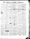 Durham County Advertiser Friday 15 January 1858 Page 1