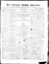 Durham County Advertiser Friday 06 August 1858 Page 1
