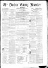 Durham County Advertiser Friday 09 February 1866 Page 1