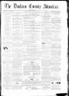 Durham County Advertiser Friday 07 December 1866 Page 1